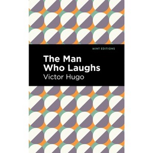 The Man Who Laughs - (Mint Editions--Literary Fiction) by Victor Hugo - 1 of 1