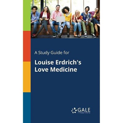 A Study Guide for Louise Erdrich's Love Medicine - by  Cengage Learning Gale (Paperback)