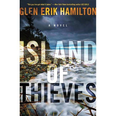 Island of Thieves - by  Glen Erik Hamilton (Hardcover)