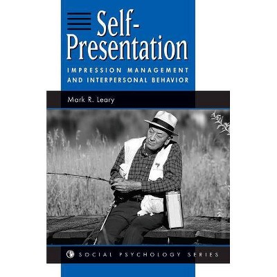 Self-Presentation - (Social Psychology) by  Mark R Leary (Paperback)