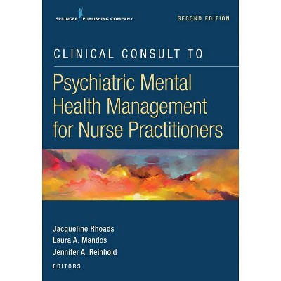 Clinical Consult to Psychiatric Mental Health Management for Nurse Practitioners - 2nd Edition by  Jacqueline Rhoads (Paperback)