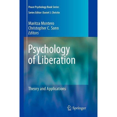 Psychology of Liberation - (Peace Psychology Book) by  Maritza Montero & Christopher C Sonn (Paperback)