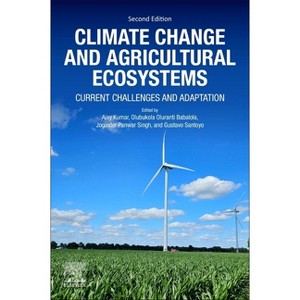 Climate Change and Agricultural Ecosystems - 2nd Edition by  Olubukola Oluranti Babalola & Joginder Singh Panwar & Gustavo Santoyo & Ajay Kumar - 1 of 1