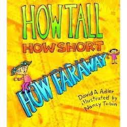 How Tall, How Short, How Faraway? - by  David A Adler (Paperback)