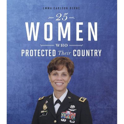 25 Women Who Protected Their Country - (Daring Women) by  Emma Bernay & Emma Carlson Berne (Hardcover)