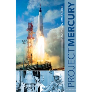 Project Mercury - (America in Space) by  Eugen Reichl (Hardcover) - 1 of 1