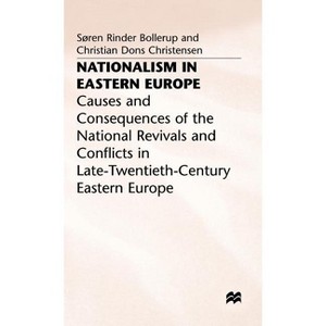 Nationalism in Eastern Europe - (Causes and Consequences of the National Revivals and Conflic) by  S Bollerup & C Christensen (Hardcover) - 1 of 1