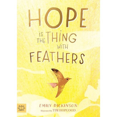 Hope Is the Thing with Feathers - (Picture-A-Poem) by  Emily Dickinson (Hardcover)