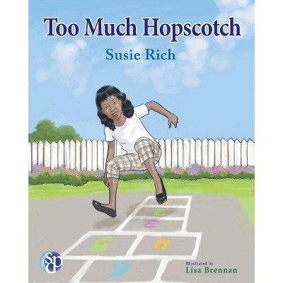 Too Much Hopscotch - by  Susie Rich (Paperback)