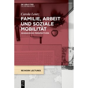 Familie, Arbeit Und Soziale Mobilität - (RE: Work Lectures) by  Carola Lentz (Paperback) - 1 of 1