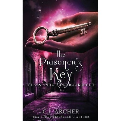 The Prisoner's Key - (Glass and Steele) by  C J Archer (Paperback)