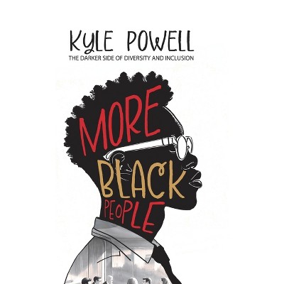 More Black People - by  Kyle Powell (Hardcover)