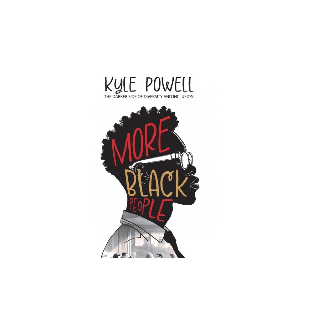 More Black People - by Kyle Powell (Hardcover)