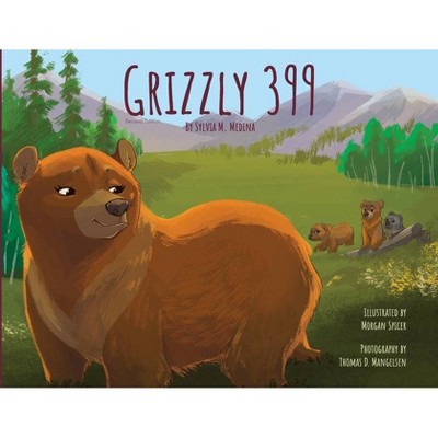 Grizzly 399 - Paperback Special - 2nd Edition - (Environmental Heroes) by  Sylvia M Medina