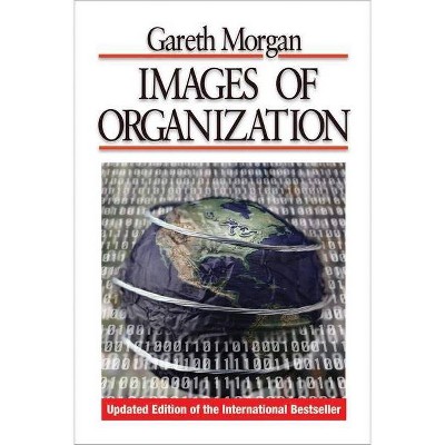 Images of Organization - by  Gareth Morgan (Paperback)