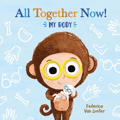 All Together Now! My Body - (Little Furry Friends) by  Federico Van Lunter (Board Book)