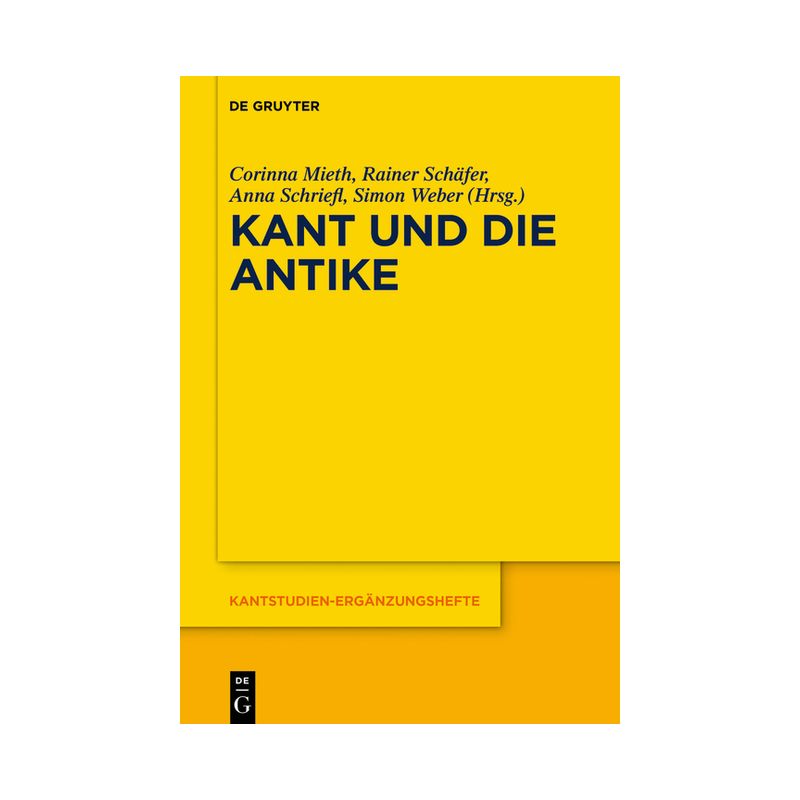 Kant Und Die Antike - (Kantstudien-Ergänzungshefte) by  Corinna Mieth & Rainer Schäfer & Anna Schriefl & Simon Weber (Hardcover), 1 of 2