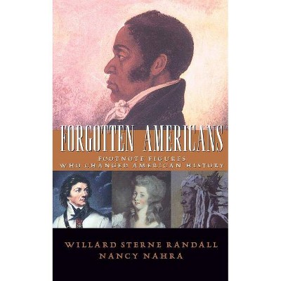 Forgotten Americans - by  Willard Sterne Randall & Nancy Nahra (Paperback)