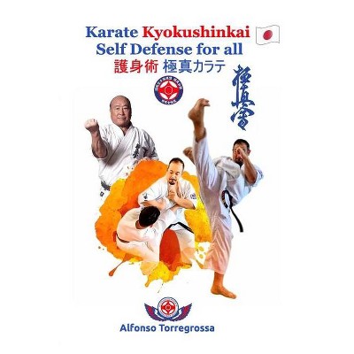 Kyokushinkai Karate Self Defense for all - by  Alfonso Torregrossa (Paperback)