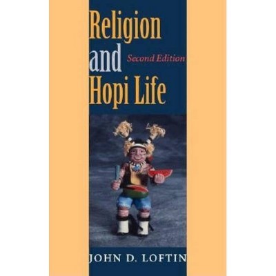 Religion and Hopi Life, Second Edition - (Religion in North America) 2nd Edition,Annotated by  John D Loftin (Paperback)