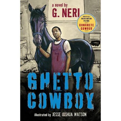 Ghetto Cowboy (the Inspiration for Concrete Cowboy) - by  G Neri (Paperback)