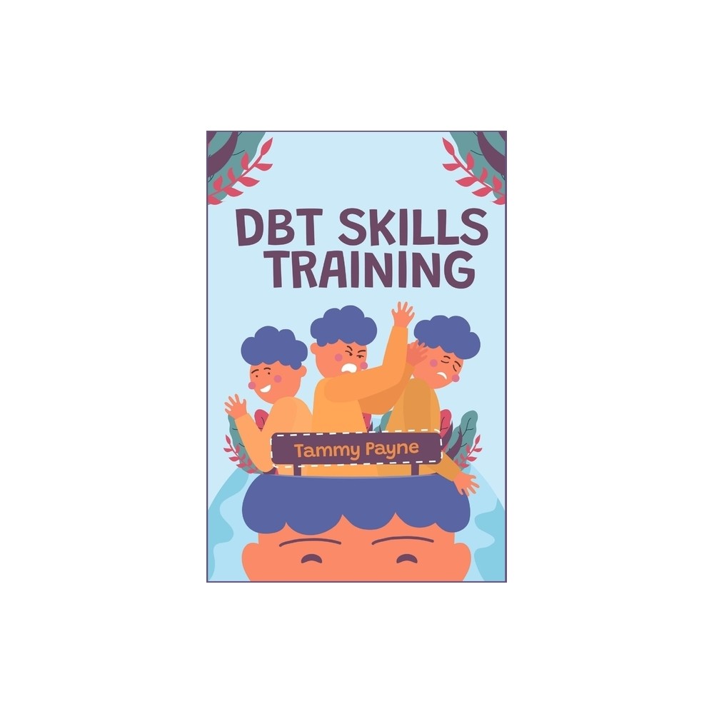DBT Skills Training - by Tammy Payne (Paperback)