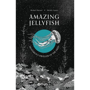 Amazing Jellyfish - (Amazing Ocean) by  Michael Stavaric (Hardcover) - 1 of 1