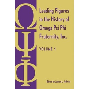 Leading Figures in the History of Omega Psi Phi Fraternity, Inc. - by  Judson L Jeffries (Hardcover) - 1 of 1