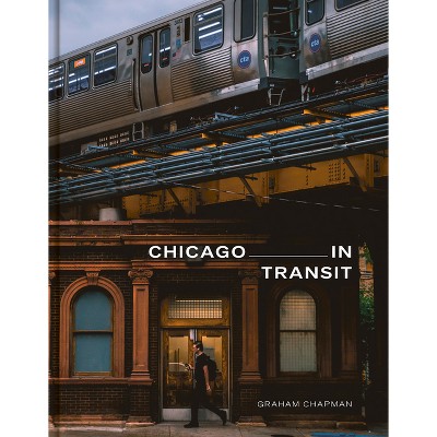 Chicago in Transit - (Hardcover)