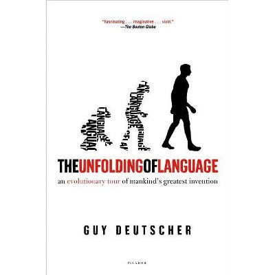 The Unfolding of Language - by  Guy Deutscher (Paperback)