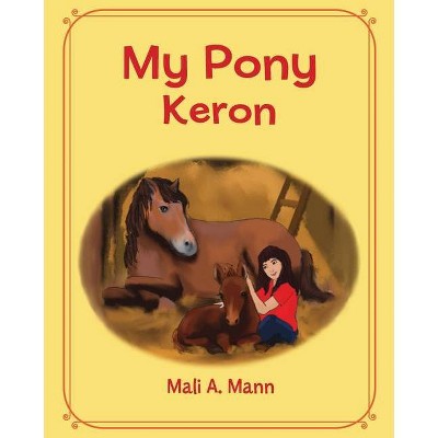 My Pony Keron - by  Mali a Mann (Paperback)