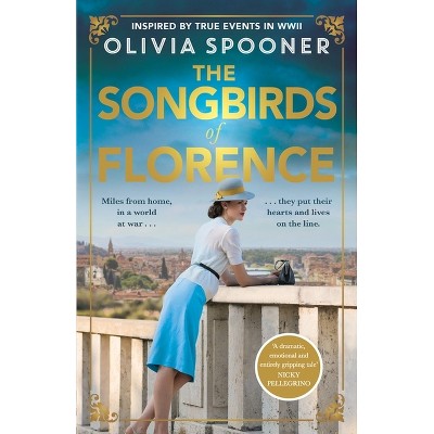 The Songbirds of Florence - by  Olivia Spooner (Paperback)