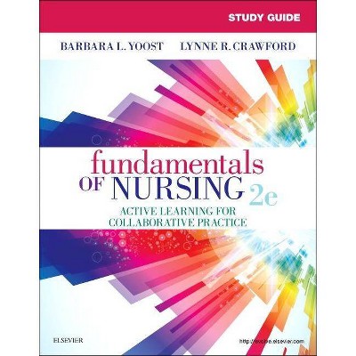 Study Guide for Fundamentals of Nursing - 2nd Edition by  Barbara L Yoost & Lynne R Crawford & Patricia Castaldi (Paperback)