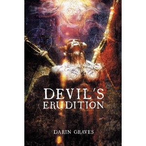 Devil's Erudition - by  Darin Graves (Paperback) - 1 of 1