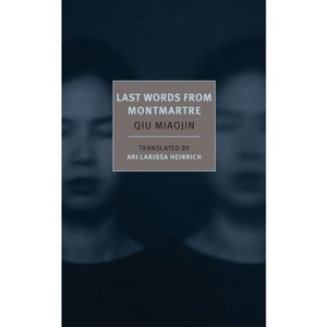 Last Words from Montmartre - (New York Review Books (Paperback)) by  Qiu Miaojin (Paperback) - 1 of 1