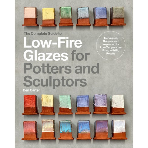 The Complete Guide to Low-Fire Glazes for Potters and Sculptors - (Mastering Ceramics) by  Ben Carter (Hardcover) - image 1 of 1