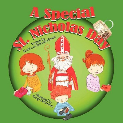 A Special St. Nicholas Day - by  Heidi Lee Jackson-Houck (Paperback)