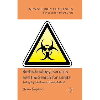 Biotechnology, Security and the Search for Limits - (New Security Challenges) by  B Rappert (Paperback)