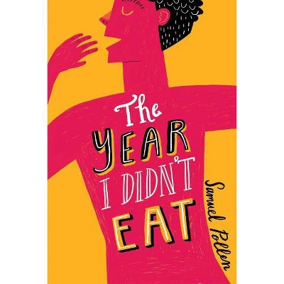 The Year I Didn't Eat - by  Samuel Pollen (Hardcover)