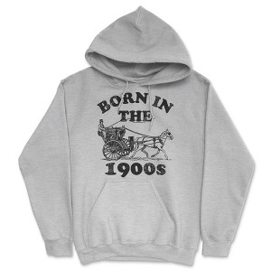Born In The 1900s Adult Hoodie Funny Sarcastic Retro Graphic Hooded Sweatshirt - Crazy Dog Hoodie - 1 of 4