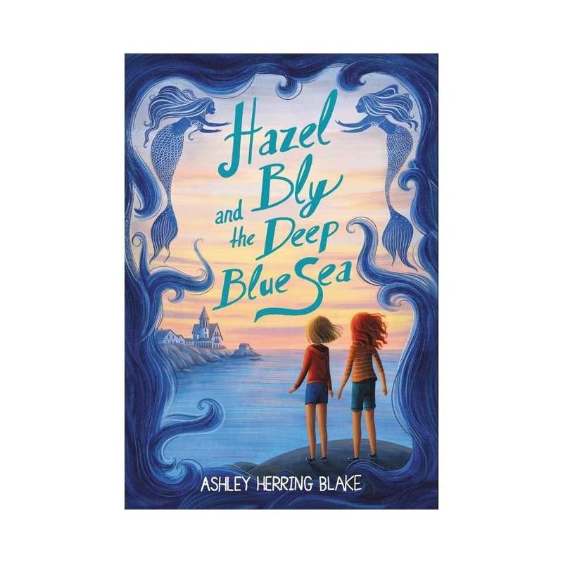 Hazel Bly and the Deep Blue Sea - by  Ashley Herring Blake (Paperback), 1 of 2