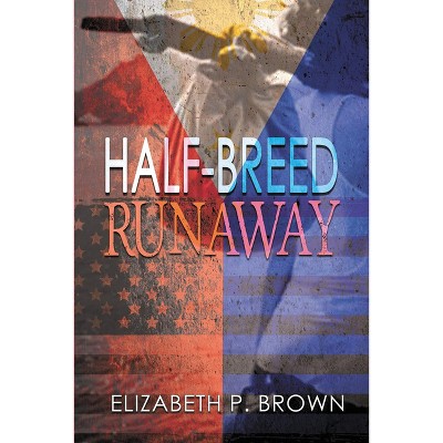 Half-Breed Runaway - by Elizabeth Brown (Paperback) : Target