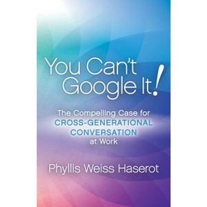 You Can't Google It! - by  Phyllis Weiss Haserot (Paperback) - 1 of 1
