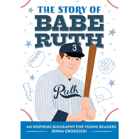 The Story of Babe Ruth - (The Story of Biographies) by  Jenna Grodzicki (Paperback) - image 1 of 1