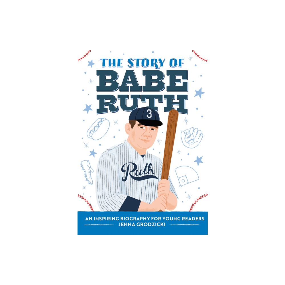 The Story of Babe Ruth - (The Story of Biographies) by Jenna Grodzicki (Paperback)