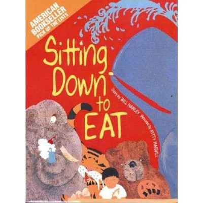 Sitting Down to Eat - by  Bill Harley (Paperback)