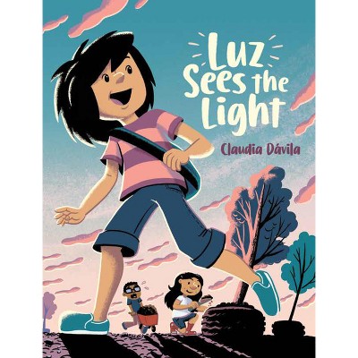 Luz Sees the Light - (Luz Goes Green) by  Claudia Dávila (Paperback)
