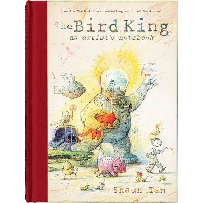 The Bird King: An Artist's Notebook - by  Shaun Tan (Hardcover)