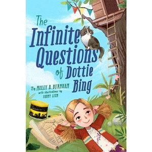 The Infinite Questions of Dottie Bing - by  Molly B Burnham (Hardcover) - 1 of 1