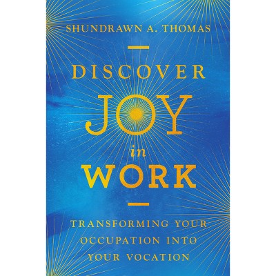 Discover Joy in Work - by Shundrawn A Thomas